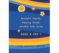 Peaceful Hearts, Helping Hands: Mindful Kids Unite: Creative Writing Journal for Kids