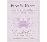 Peaceful Hearts: Letting Go & Living in Harmony (Bloom From Within: A Transformative Coloring Collection for Healing & Self-Discovery)