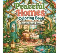Peaceful Homes Coloring Book for Adults and Teens: A Relaxing Journey Through Beautiful Architecture, Cozy Interiors, and Aesthetic Room Designs