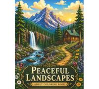 Peaceful Landscapes Adult Coloring Book: 50 Coloring Pages for Stress Relief, Relaxation & Mindfulness