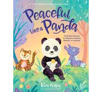 Peaceful Like a Panda : 30 Mindful Moments for Playtime, Mealtime, Bedtime-or Anytime!