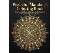 Peaceful Mandalas Coloring Book: Simple and Elegant Designs for Relaxation, Meditation & Stress Relief