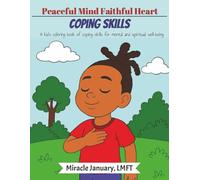 Peaceful Mind Faithful Heart: Coping Skills: A kid's coloring book for mental and spiritual well-being (Peaceful Mind Faithful Heart| Creative Tools for Emotional Strength)