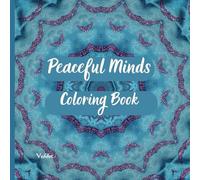 Peaceful Minds coloring book: Peaceful Minds coloring book : Relieving Mindful Coloring Pages ,with wisdom quotes for every pattern ,Loss Of Anxiety, ... stroke and dementia , really valuable gift