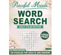 Peaceful Minds: Daily Calm Edition: 150 Large Print Word Search Puzzles for Adults and Seniors Designed for Daily Relaxation, Calm, and Mental Clarity