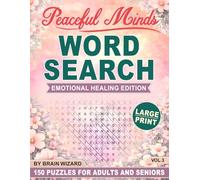 Peaceful Minds: Emotional Healing Edition: 150 Large Print Word Search Puzzles for Adults and Seniors Designed for Relaxation, Reflection, and Emotional Balance