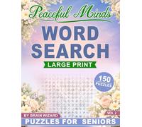 Peaceful Minds: Large Print Word Search for Seniors Vol. 2: 150 Large Print Word Search Puzzles for Adults and Seniors Designed for Relaxation, Focus, and Enjoyable Brain Exercise