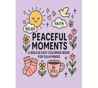 Peaceful Moments A bold & Easy Coloring Book for Calm Minds