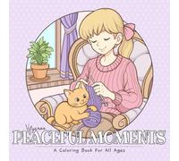 Peaceful Moments: A Coloring Book For All Ages
