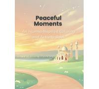 Peaceful Moments: An Islamic-Inspired Coloring and Activity Book (Mini Moments of Faith)