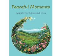 Peaceful Moments: Engaging Word Search, Crosswords, & Coloring: Enjoy every golden moment with gentle puzzles, thoughtful prompts, and calming coloring pages