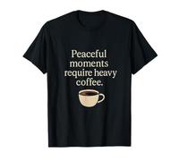 Peaceful Moments Require Heavy Coffee Mom Life Graphic T-Shirt