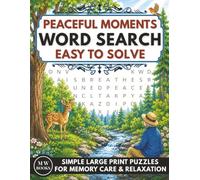 Peaceful Moments Word Search for Seniors With Dementia in Extra Large Print: Simple Easy to Solve Puzzles for Memory Care and Relaxation (Easy to Solve Puzzle Books for Adults With Dementia)
