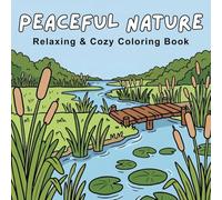 Peaceful Nature: Relaxing Nature Coloring Book for Adults and Teens - Cozy, Relaxing, and Stress-Relieving Fun with Easy, Simple Designs (Bold & Easy Coloring Book)