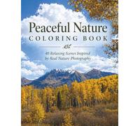Peaceful Nature & Wildlife Coloring Book: 40 Relaxing Scenes Inspired by Real Nature Photography