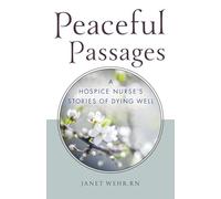 Peaceful Passages: A Hospice Nurse's Stories of Dying Well
