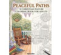 Peaceful Paths: A Christian Nature Coloring Book For Adults