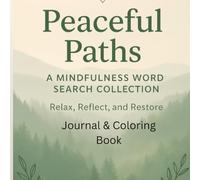 Peaceful Paths: A MINDFULNESS WORD SEARCH COLLECTION: Journal & Coloring Book