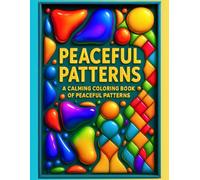 Peaceful Patterns: A Calming Coloring Book for All Ages Featuring Over 45 Relaxing Patterns, Mindful Doodles, and Therapeutic Designs for Relaxation | Zentangle Art