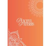 Peaceful Patterns: Beautiful Mandalas for Stress Relief and Mindful Creativity