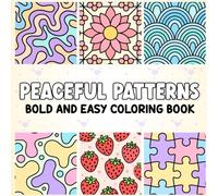 Peaceful Patterns Bold and Easy Coloring Book for Adults and Kids: 44 Easy Pattern Designs with Bold Lines | Large Print Simple Coloring Book for ... to any page. This book was made for you.)