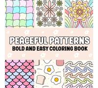 Peaceful Patterns: Bold and Easy Coloring Book for Adults | Relaxing Abstract Designs for Stress Relief & Fun (Bold & Easy Coloring Books)