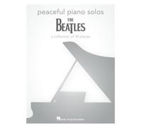 Peaceful Piano Solos: The Beatles | Piano Solo Sheet Music Songbook for Intermediate Pianists | 30 Peaceful Arrangements of Classic Beatles Songs Including Yesterday Blackbird Hey Jude and Let It Be