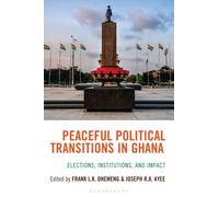 Peaceful Political Transitions in Ghana : Elections, Institutions, and Impact