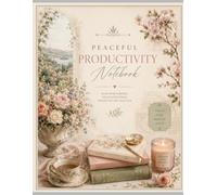 Peaceful Productivity Notebook: Plan with purpose live in harmony