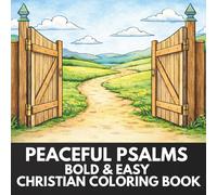 Peaceful Psalms Bold & Easy Christian Coloring Book: A Faith-Filled Devotional Adult Coloring Book for Stress Relief, Prayer, and Rest in God