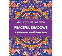 Peaceful Shadows Coloring Book: Halloween Therapy Coloring, Mindful Spooky Patterns, Relaxing Gothic Coloring Pages, Cozy Halloween Art for Adults, ... Coloring (Mindful Therapy Coloring Books)