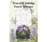 Peaceful Sudoku Forest Whisper: 55 Peaceful puzzles for focus, balance, and calm. Words of inspiration written on every puzzle page