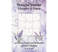 Peaceful Sudoku Lavender and Linen: 55 Calming Puzzles for Relaxation and Clear Thinking, Words of Inspirations for Peaceful Calm