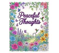 Peaceful Thoughts: An Adult Coloring Book Featuring Positive Quotes and Beautiful Designs