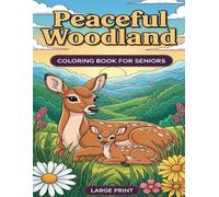 Peaceful Woodland LARGE PRINT COLORING BOOK FOR SENIORS: A Large Print Coloring Book for Seniors Featuring Bold and Easy Woodland Nature Designs for Mindful Relaxation and Stress Relief