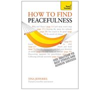 Peacefulness: Teach Yourself: The secret of how to use solitude to counter stress and breed success