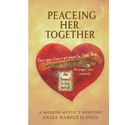 Peaceing Her Together: A Modern Day Mystic's Herstory