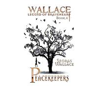 Peacekeepers: 4 (William Wallace - Legend of Braveheart - Book)