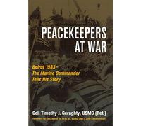 Peacekeepers At War: Beirut 1983-The Marine Commander Tells His Story