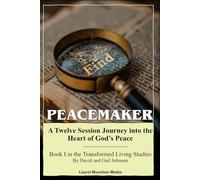 Peacemaker: A 12 Session Journey Into the Heart of God's Peace