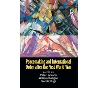 Peacemaking and International Order after the First World War