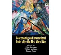 Peacemaking and International Order after the First World War