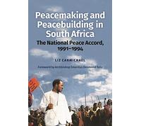 Peacemaking and Peacebuilding in South Africa: The National Peace Accord, 1991-1994