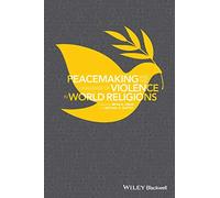 Peacemaking and the Challenge of Violence in World Religions