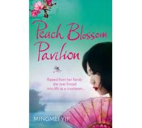 PEACH BLOSSOM PAVILION: A Seductive Debut Historical Epic and Family Saga of 20th Century China