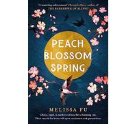 Peach Blossom Spring: A glorious, sweeping novel about family and the search for home