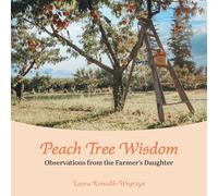 Peach Tree Wisdom: Observations from the Farmer's Daughter