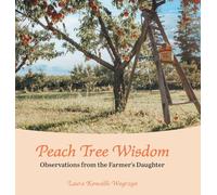 Peach Tree Wisdom: Observations from the Farmer's Daughter