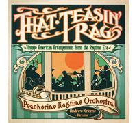 Peacherine Ragtime Orchestra - That Teasin' Rag: Vintage American Arrangements From The Ragtime Era