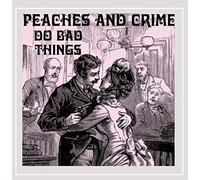 Peaches and Crime - Do Bad Things